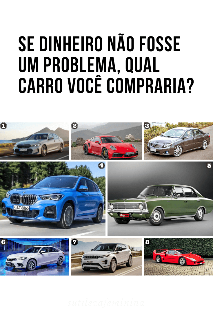 Se dinheiro não fosse um problema qual carro você compraria