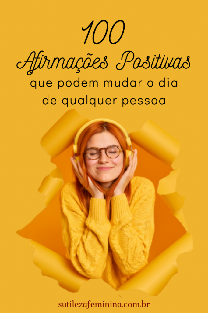 100 Afirmações Positivas Que Podem Mudar O Dia De Qualquer Pessoa