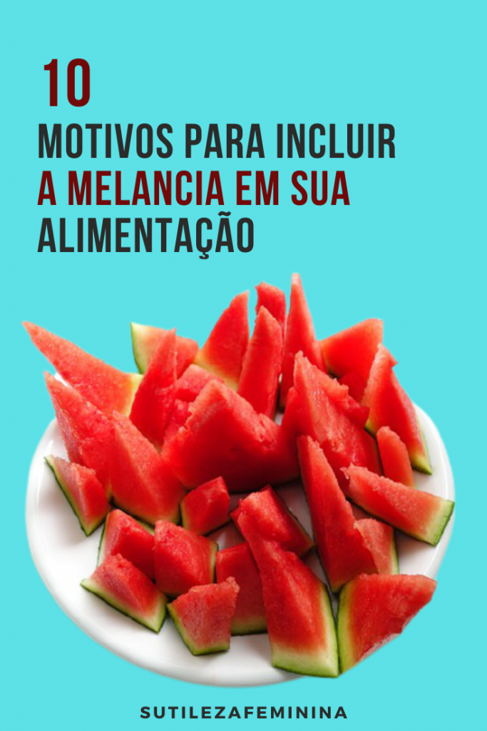 10 Motivos para incluir a melancia em sua alimentação