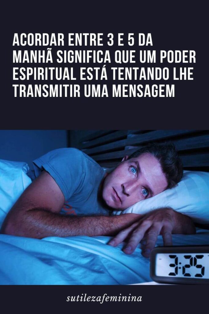 Acordar entre 3 e 5 da manhã significa que um poder espiritual está